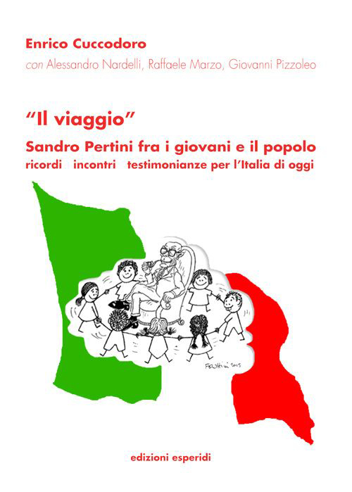 «Il viaggio». Sandro Pertini fra i giovani e il popolo. Ricordi incontri testimonianze, l'Italia di oggi