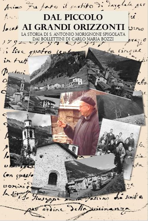 Dal piccolo ai grandi orizzonti. La storia di S. Antonio Morignone spigolata dai bollettini di Carlo Maria Bozzi