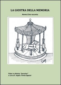 La giostra della memoria. Nonna Gina racconta
