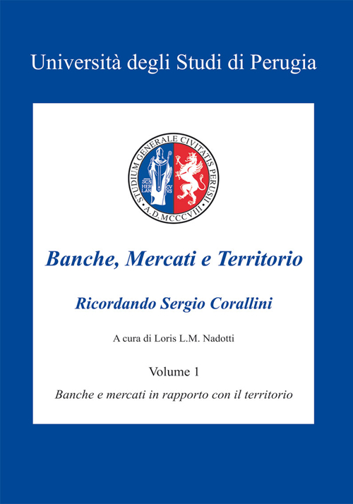 Banche, mercati e territorio. Vol. 1: Banche e mercati in rapporto con il territorio