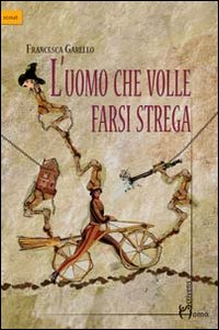 L'uomo che volle farsi strega