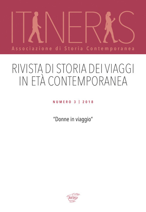 Itineris. Rivista di storia dei viaggi in età contemporanea. Vol. 3: Donne in viaggio