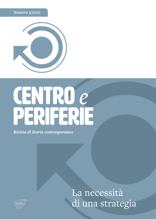 Centro e periferie. Rivista di storia contemporanea. Vol. 5: La necessità di una strategia