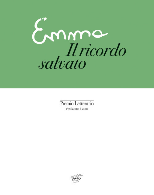 Emma. Il ricordo salvato. Premio letterario. 1ª edizione 2021