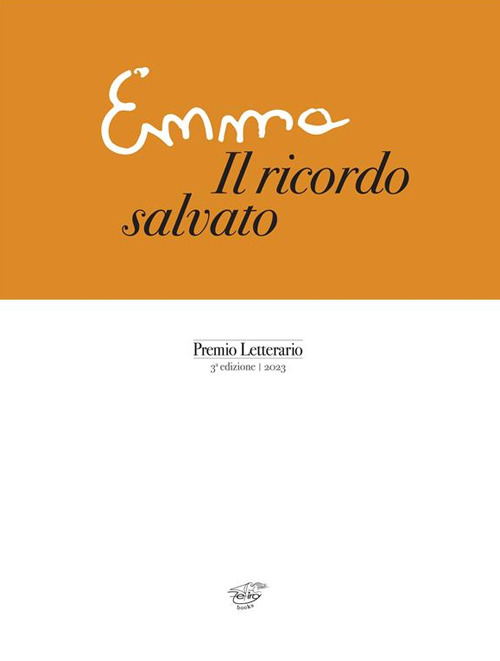 Emma. Il ricordo salvato. Premio letterario 3ª edizione 2023