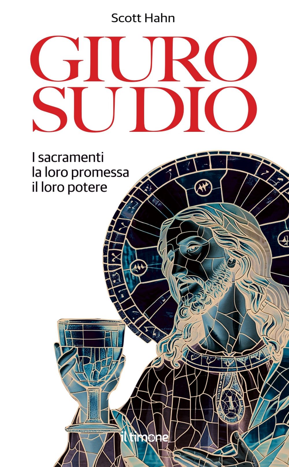 Giuro su Dio. I sacramenti, la loro promessa, il loro potere
