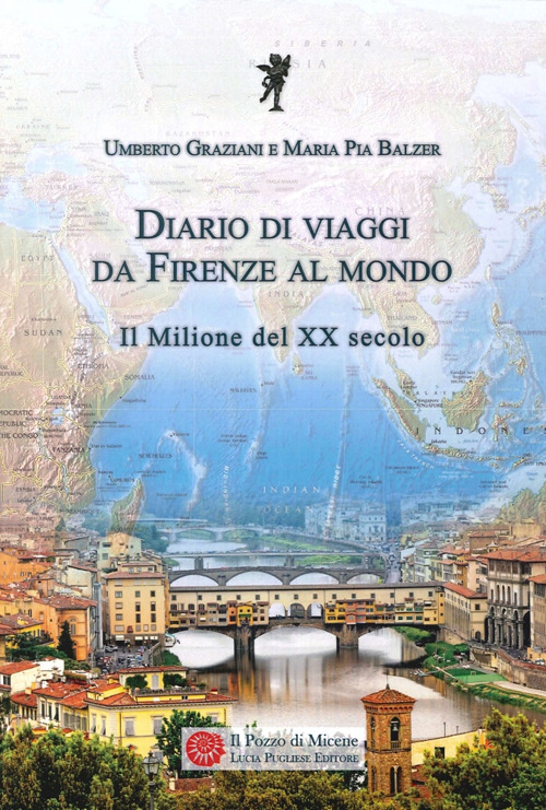 Diario di viaggi. Da Firenze al mondo. Il milione del Ventesimo secolo