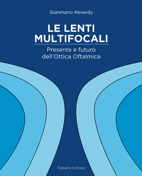 Le lenti multifocali. Presente e futuro dell'ottica oftalmica
