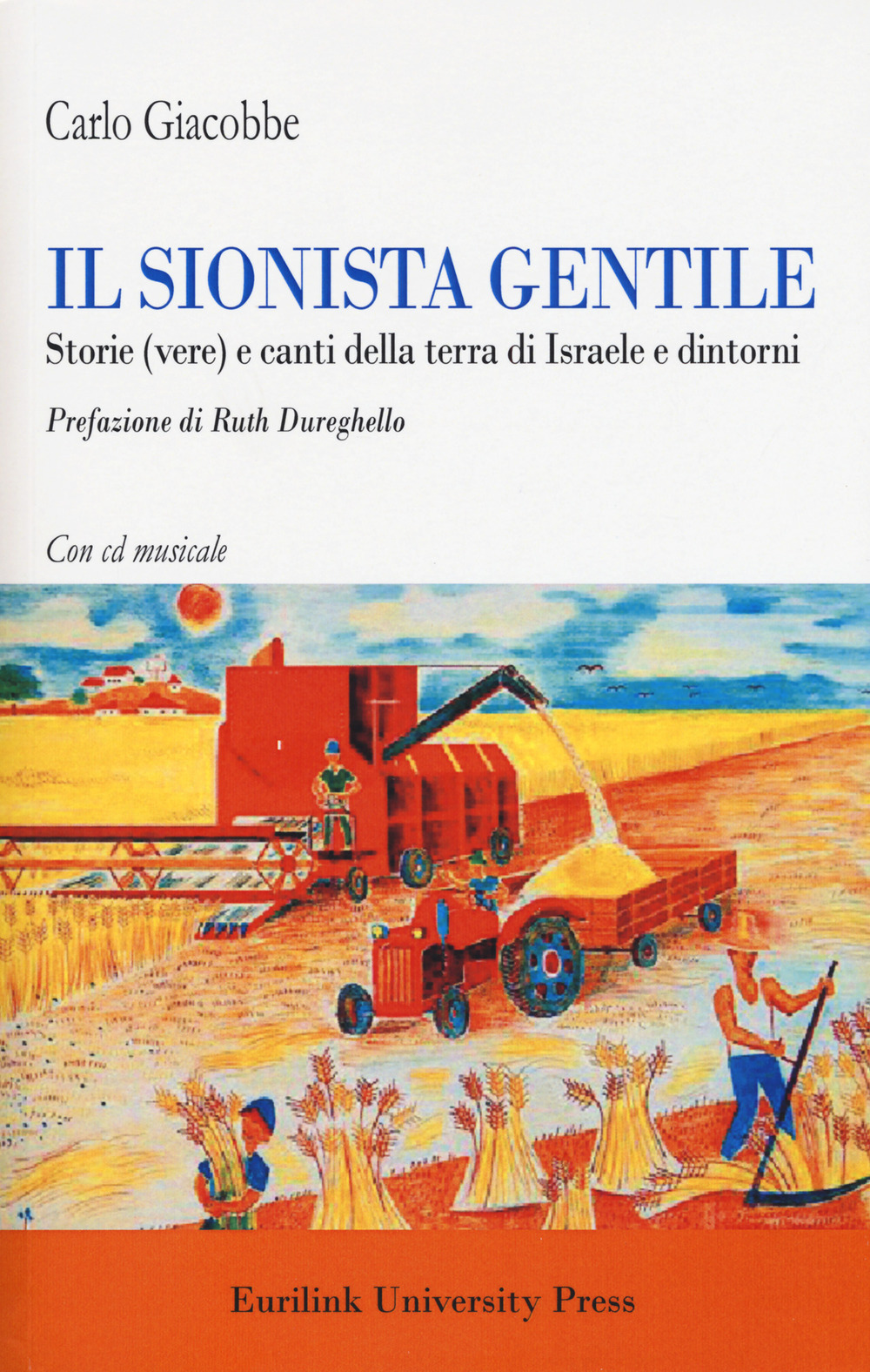 Il sionista gentile. Storie (vere) e canti della terra d'Israele e dintorni