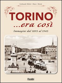 Torino... era così. Immagini dal 1895 al 1945