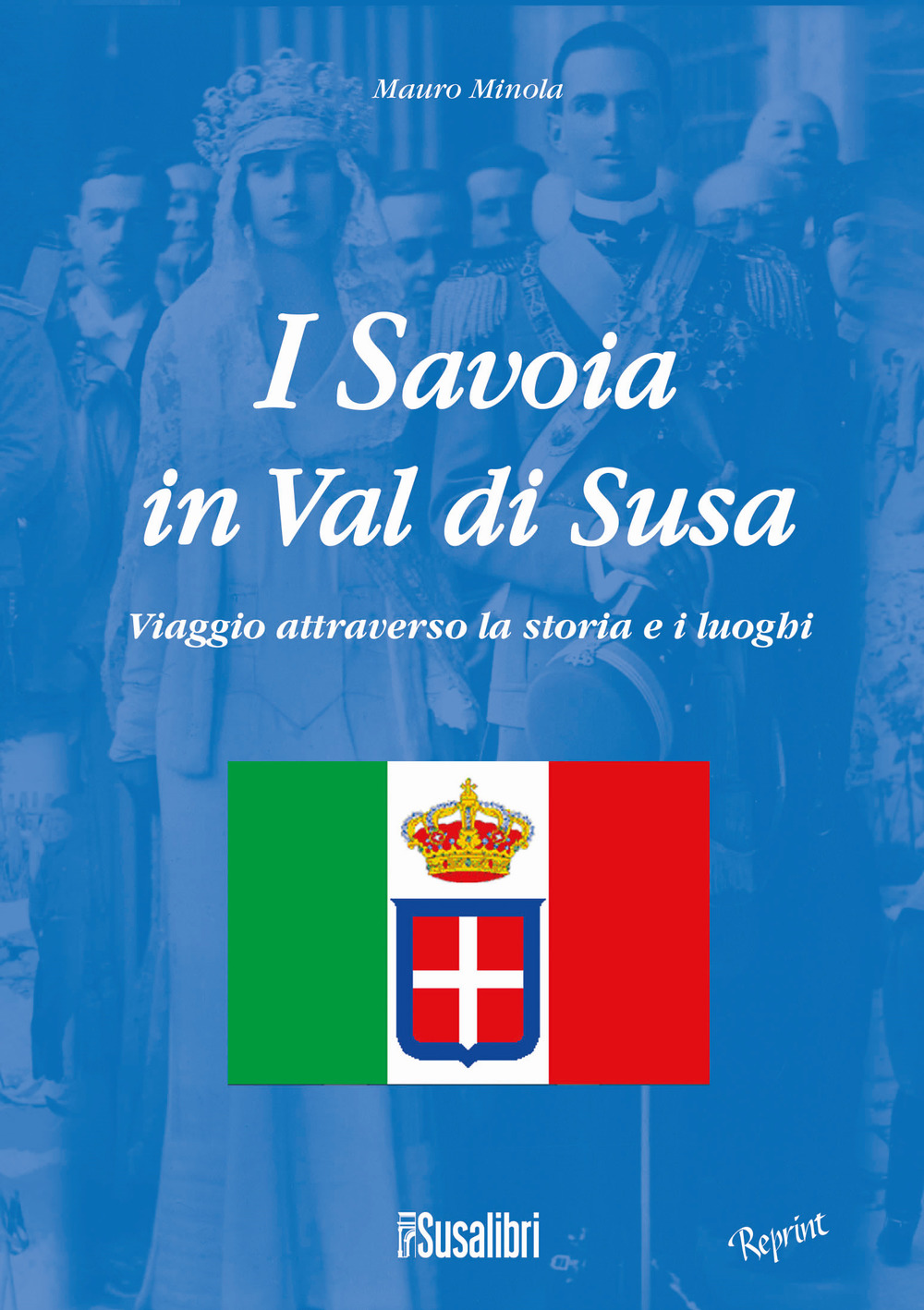 I Savoia in Val di Susa. Viaggio attraverso la storia e i luoghi