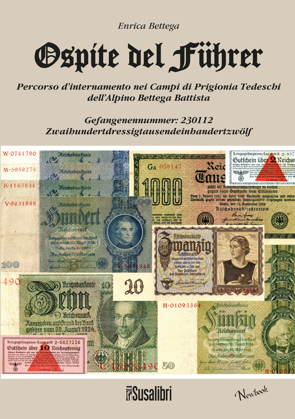 Ospite del führer. Percorso d'internamento nei Campi di Prigionia tedeschi dell'alpino Bettega Battista