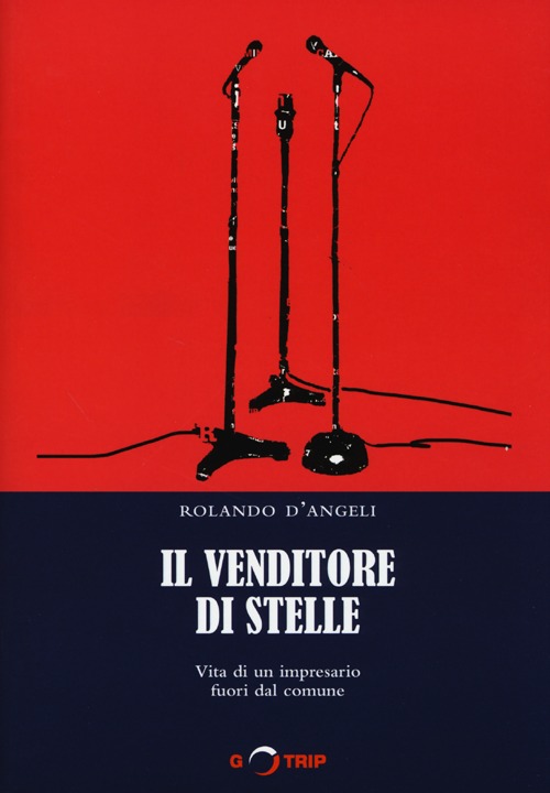 Il venditore di stelle. Vita di un impresario fuori dal comune