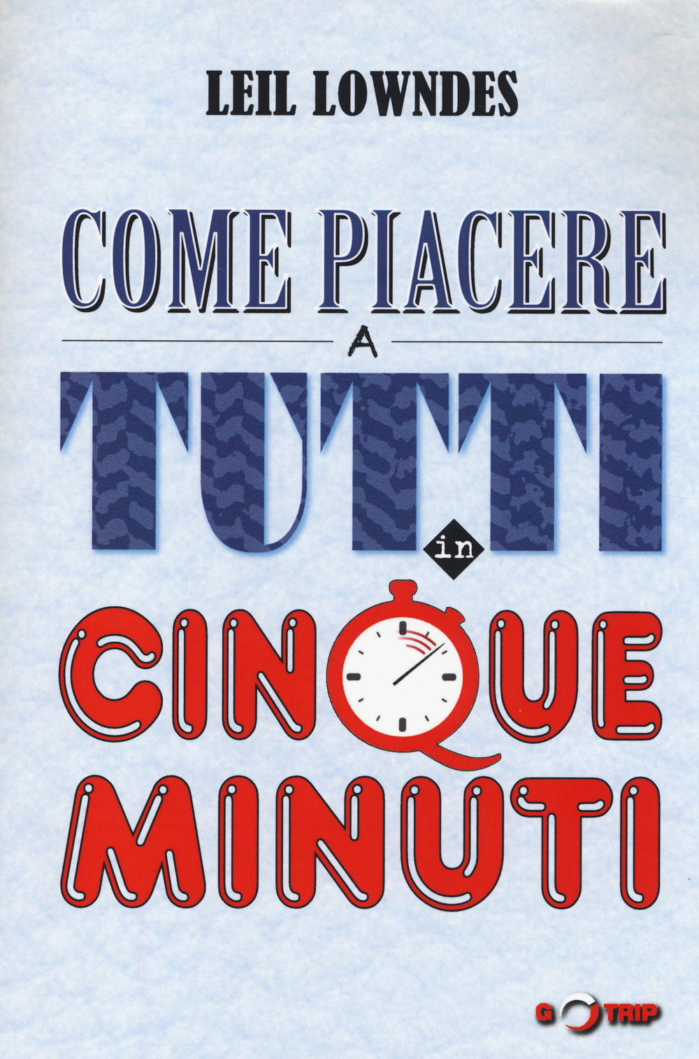 Come piacere a tutti in cinque minuti
