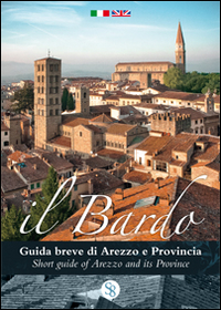 Il Bardo. Guida breve di Arezzo e provincia. Con calendario