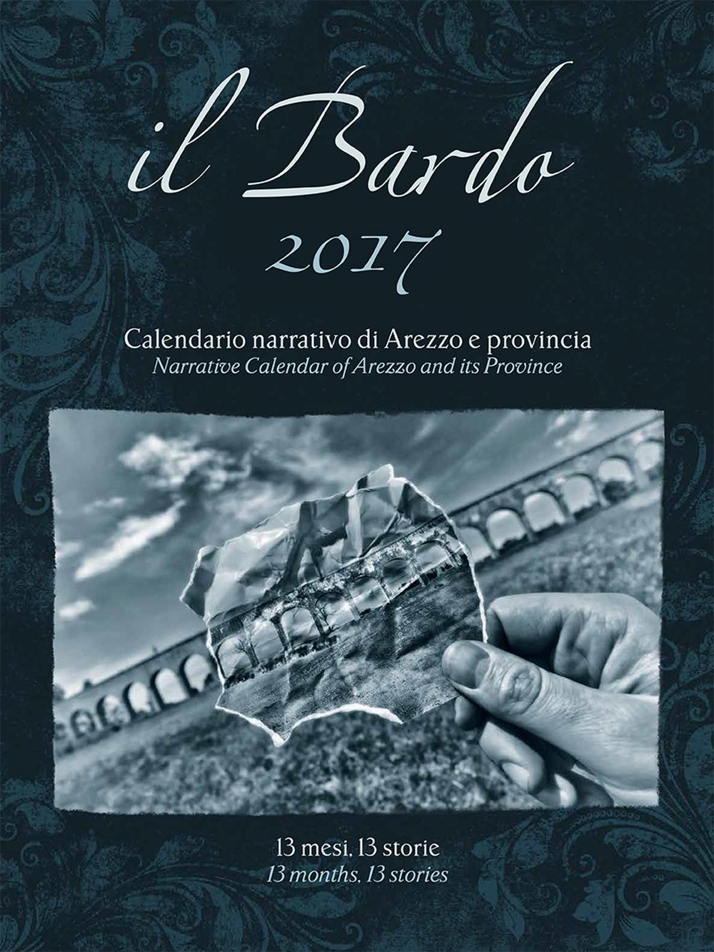 Il Bardo 2017. Calendario narrativo di Arezzo e provincia. Ediz. italiana e inglese