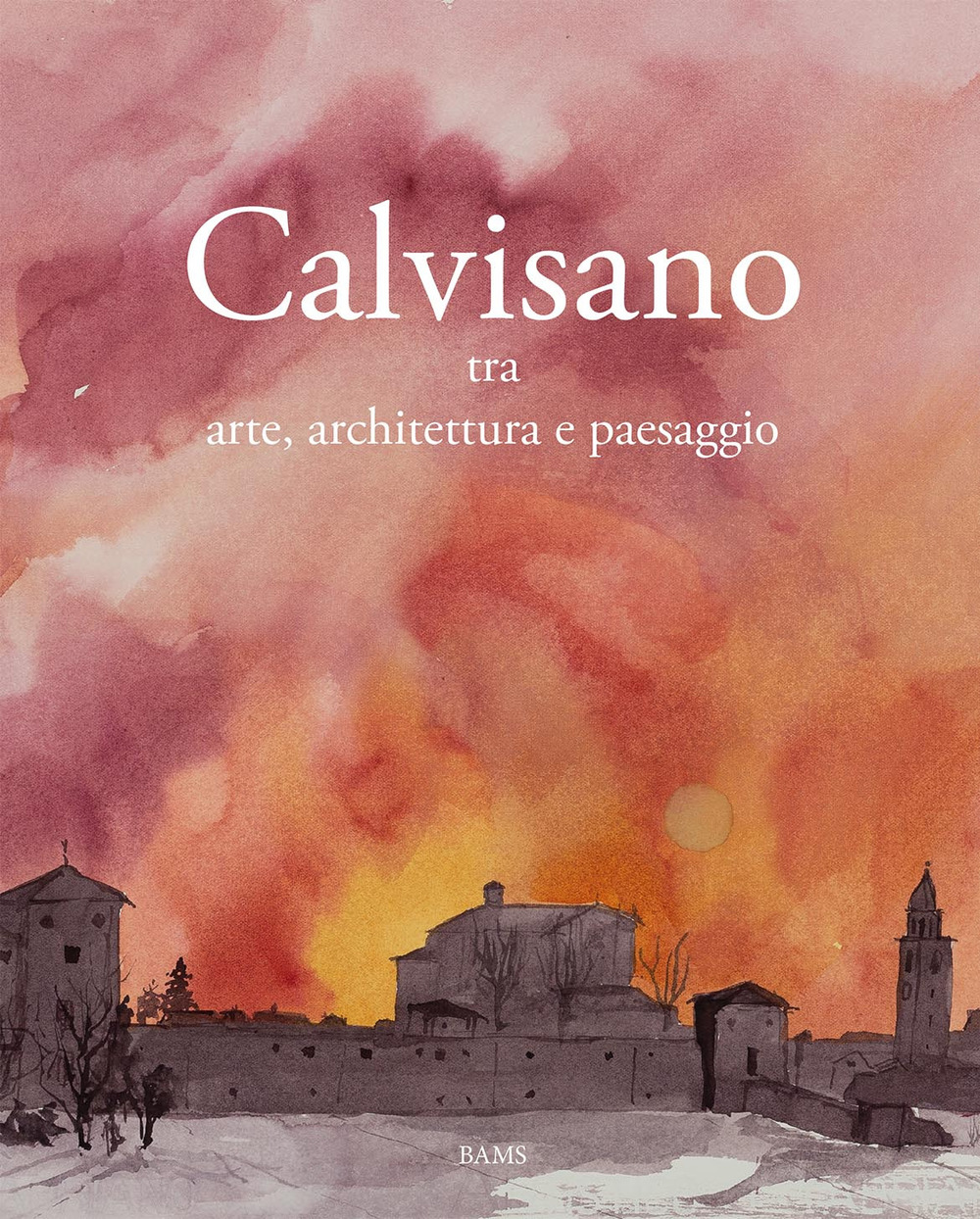 Calvisano. Tra arte, architettura e paesaggio