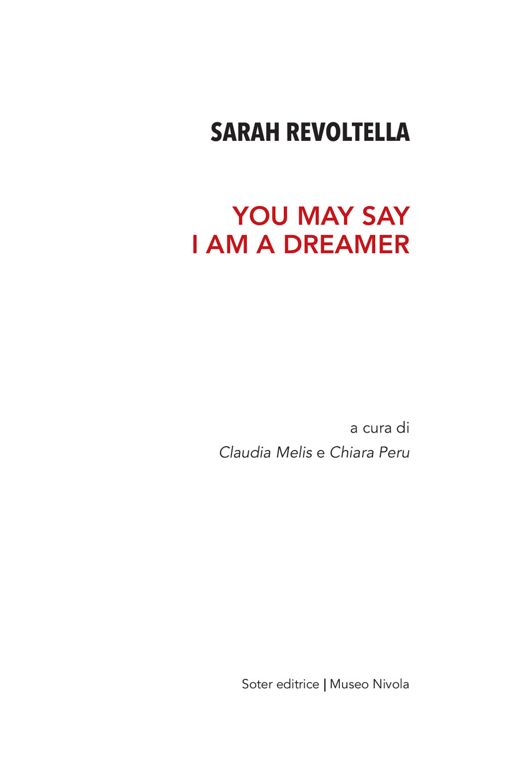 Sarah Revoltella. You may say I am a dreamer. Catalogo della mostra (Orani, 6-24 aprile 2019)