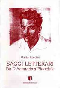 Saggi letterari. Da D'Annunzio a Pirandello