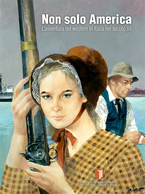 Non solo America. L'avventura del western in Italia nel secolo XX