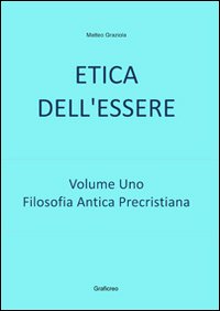 Etica dell'essere. Vol. 1: Filosofia antica precristiana