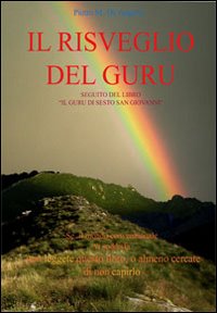 Il risveglio del Guru. Seguito del libro «Il guru di Sesto San Giovanni»