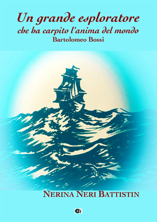 Un grande esploratore che ha carpito l'anima del mondo. Bartolomeo Bossi