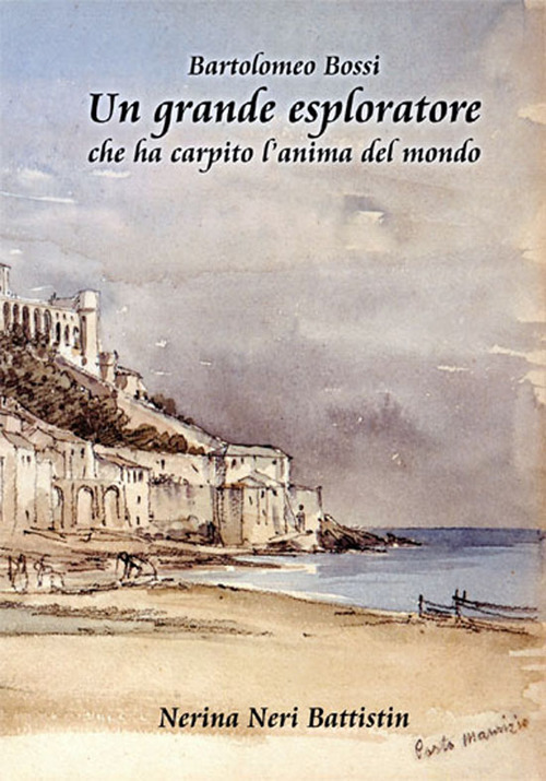 Un grande esploratore che ha carpito l'anima del mondo. Bartolomeo Bossi