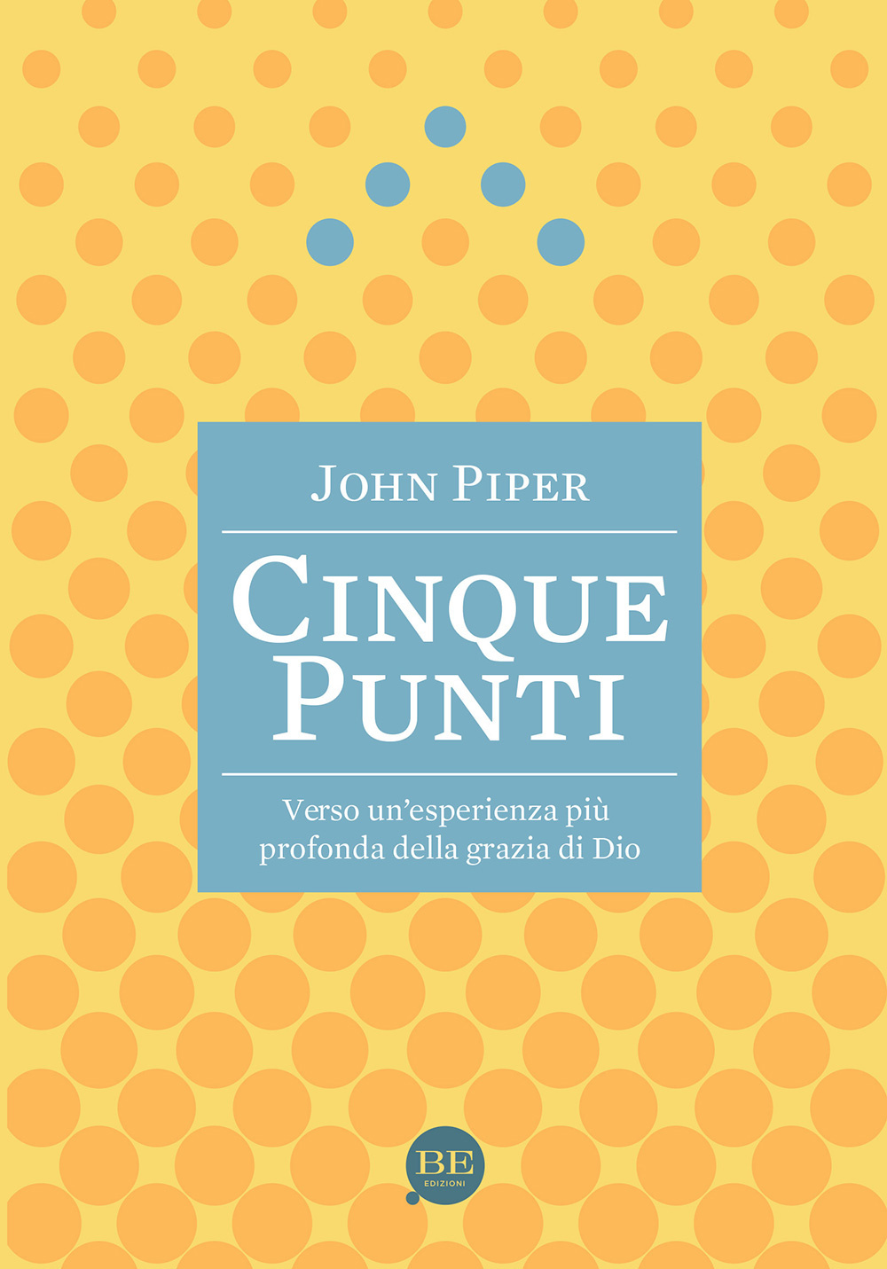 Cinque punti. Verso un'esperienza più profonda della grazia di Dio