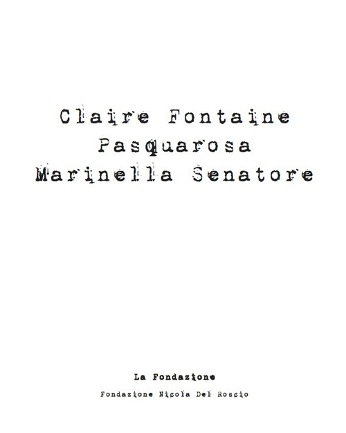 Claire Fontaine, Pasquarosa, Mariella Senatore. Catalogo della mostra