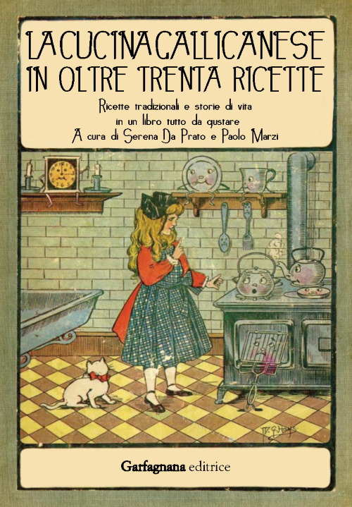 La cucina gallicanese in oltre trenta ricette. Ricette tradizionali e storie di vita in un libro tutto da gustare