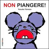Non piangere!