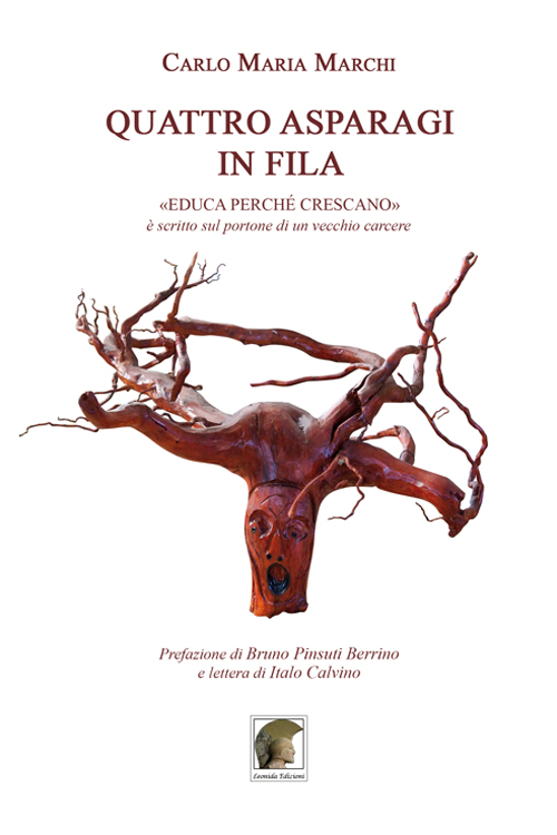 Quattro asparagi in fila. «Educa perché crescano» è scritto sul portone di un vecchio carcere