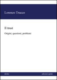 Il trust. Origini, questioni, problemi