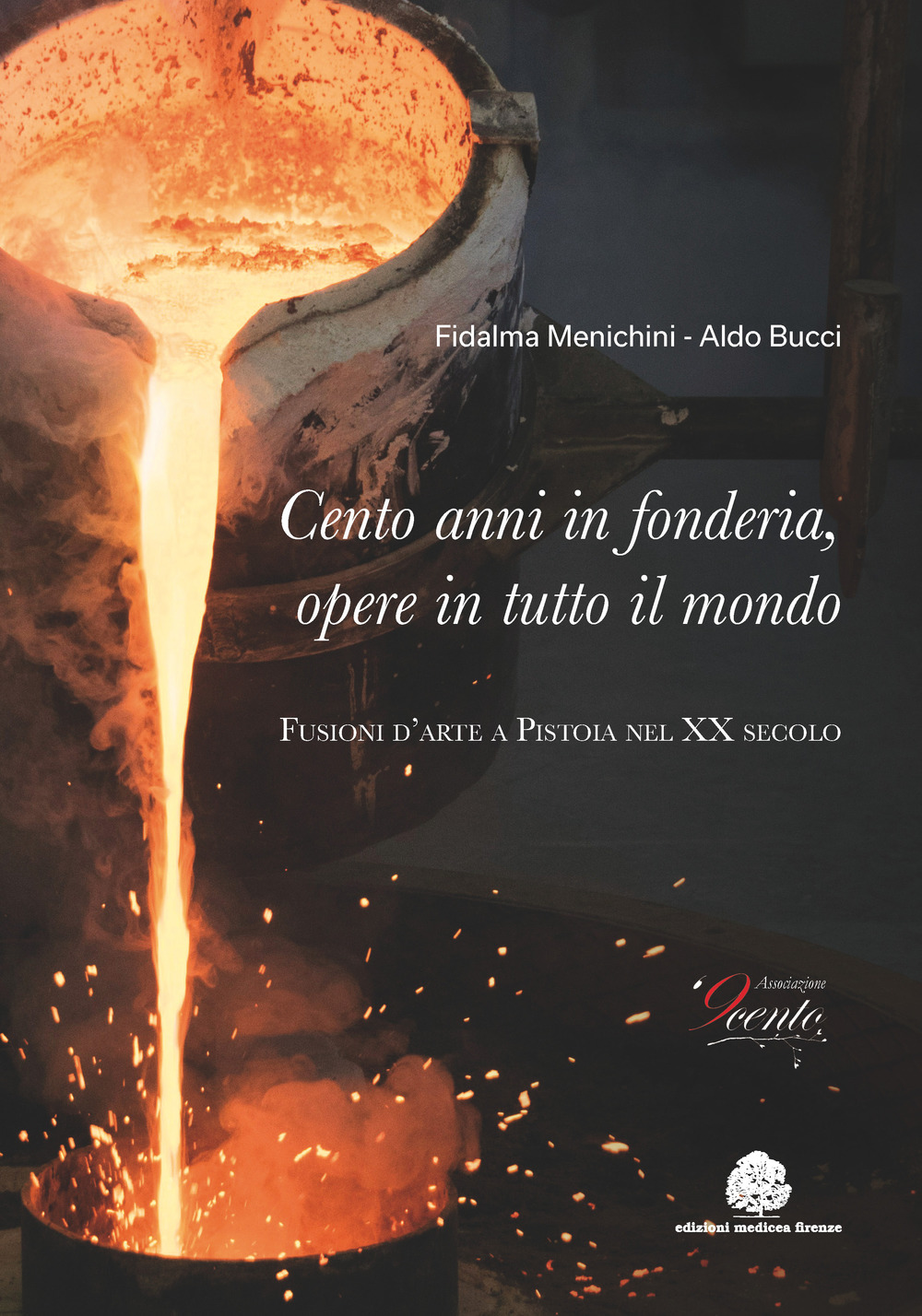 Cento anni in fonderia, opere in tutto il mondo. Fusioni d'arte a Pistoia nel XX secolo