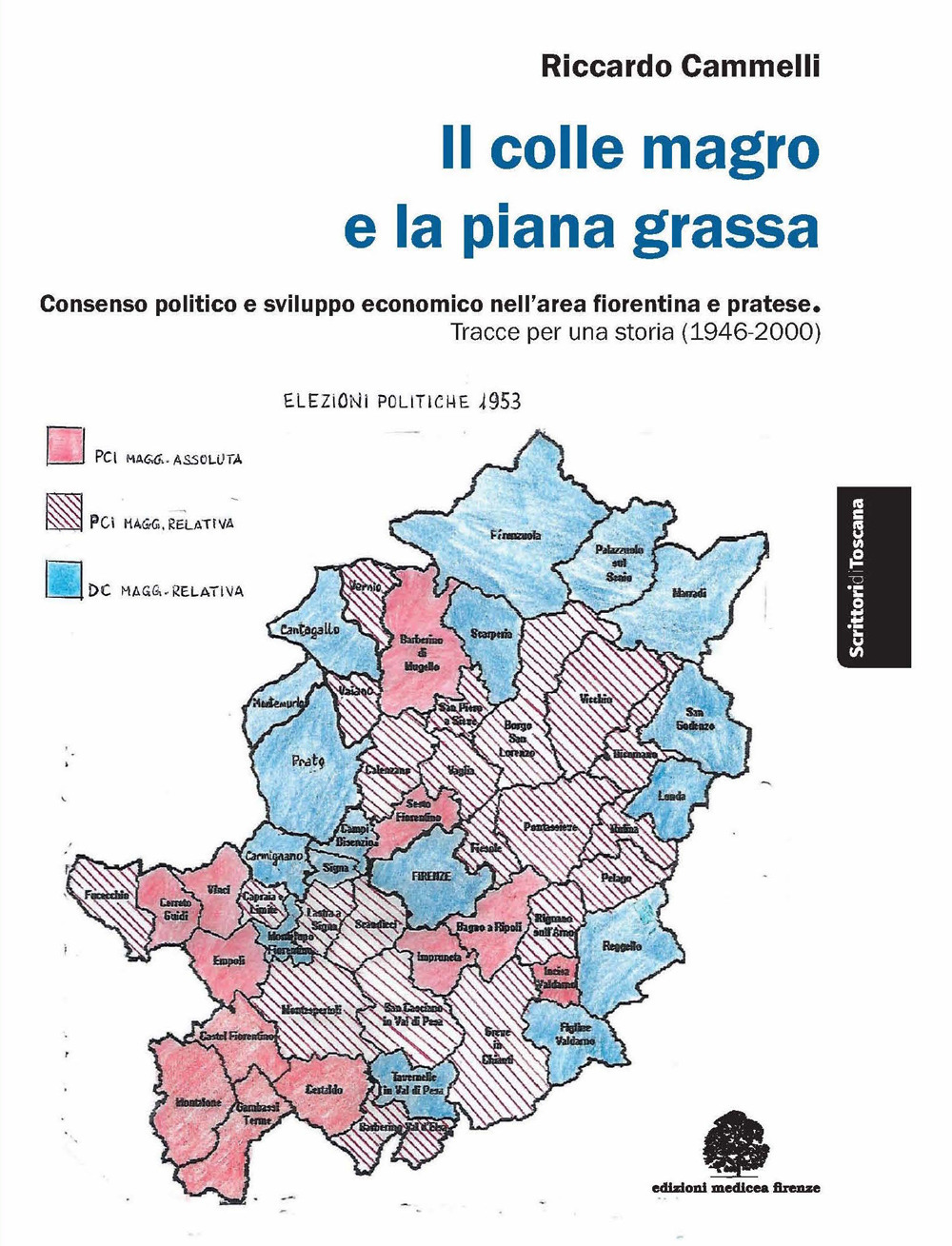 Il colle magro e la piana grassa. Consenso politico e sviluppo economico nell’area fiorentina e pratese. Tracce per una storia (1946-2000)