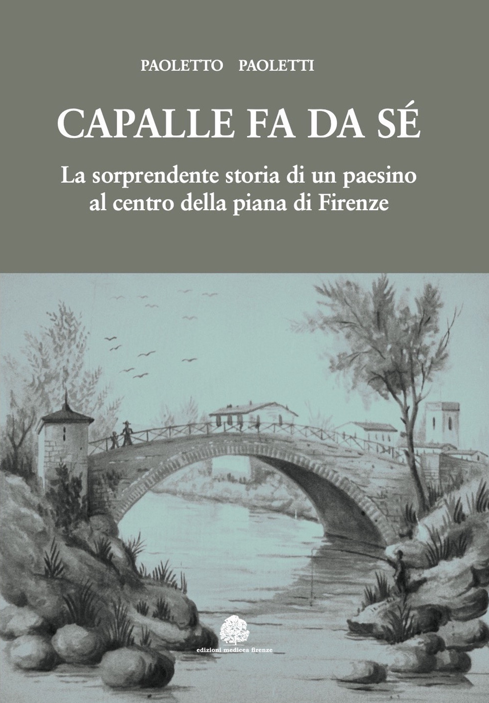 Capalle fa da sé. La sorprendente storia di un paesino al centro della piana di Firenze