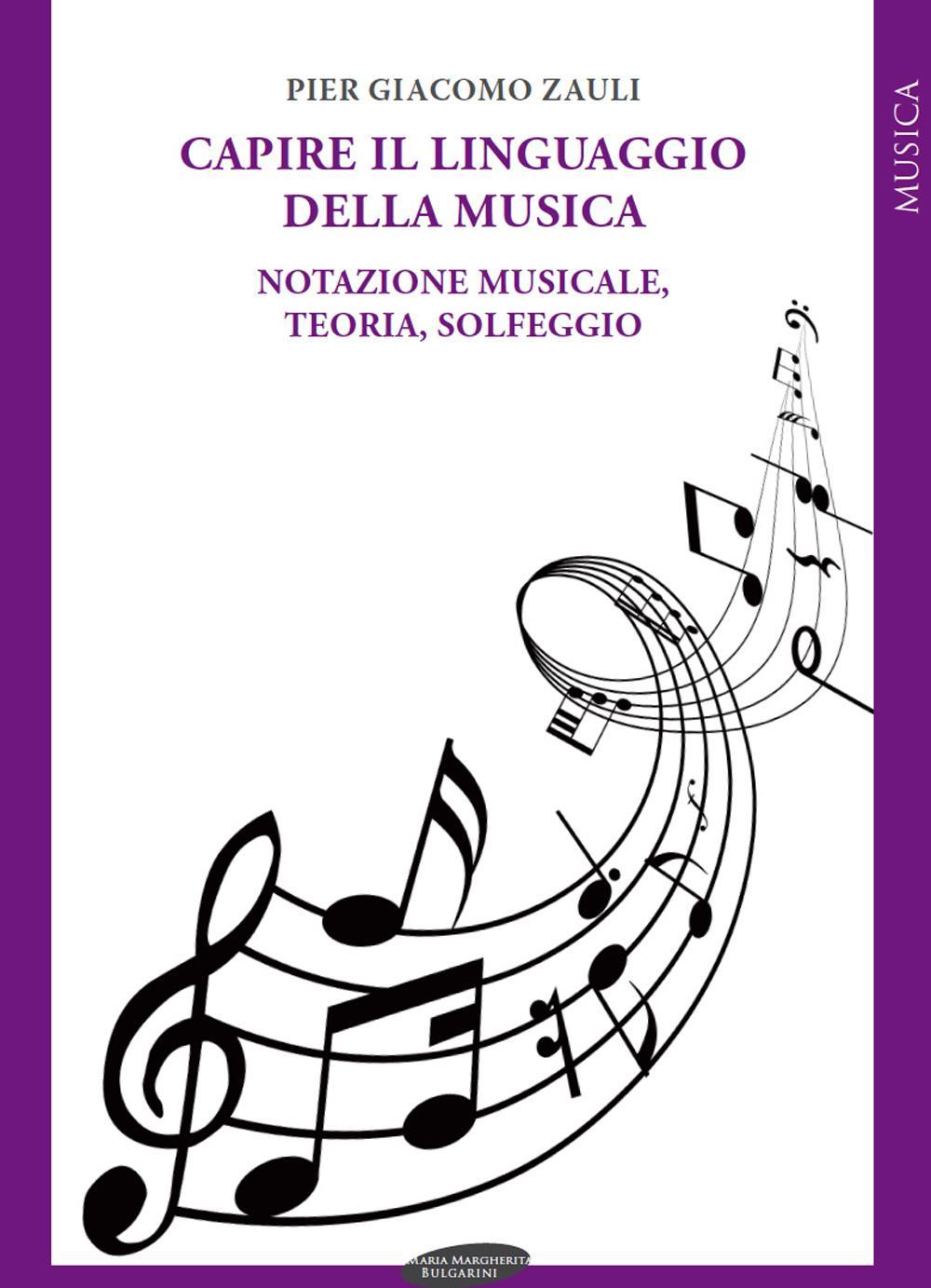 Capire il linguaggio della musica. Notazione musicale, teoria, solfeggio