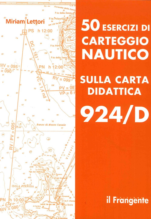 50 esercizi di carteggio nautico sulla carta didattica 924/D