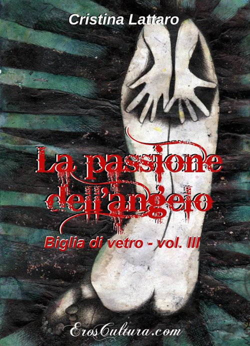 La passione dell'angelo. Biglia di vetro. Vol. 3