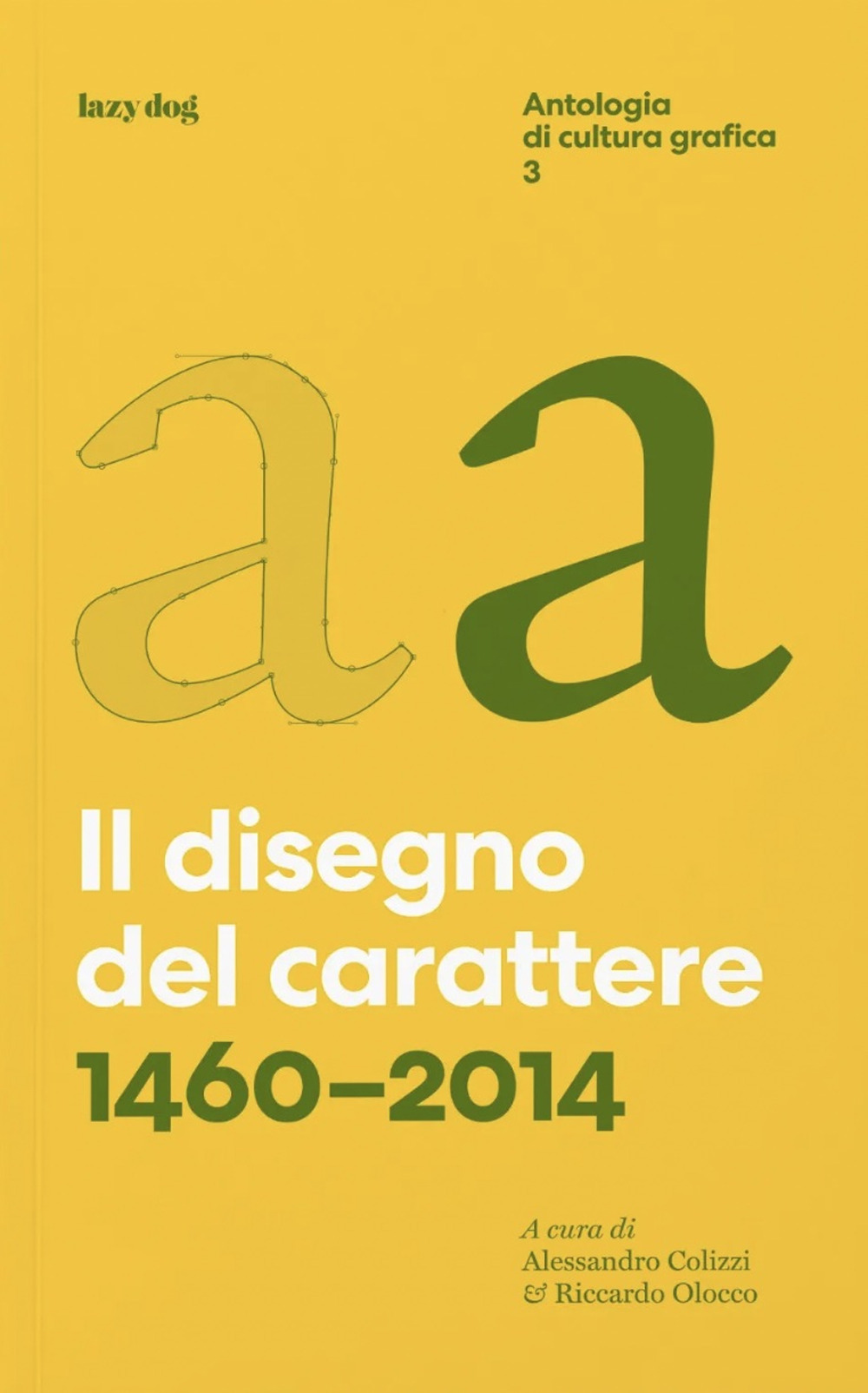 Il disegno del carattere. 1460–2014. Antologia di cultura grafica. Vol. 3