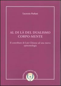 Al di là del dualismo corpo-mente. Il contributo di Luis Chiozza ad una nuova epistemologia