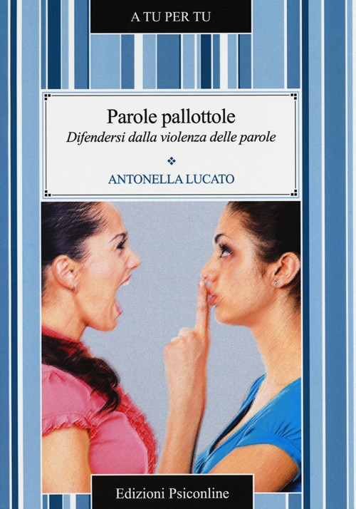 Parole pallottole. Difendersi dalla violenza delle parole