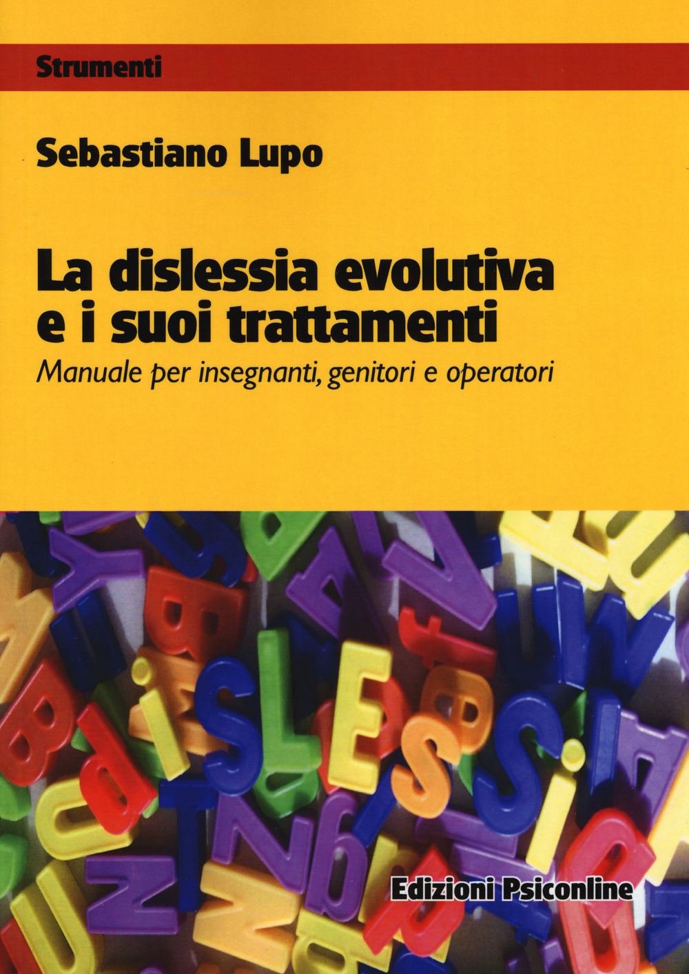 La dislessia evolutiva e i suoi trattamenti. Manuale per insegnanti, genitori e operatori
