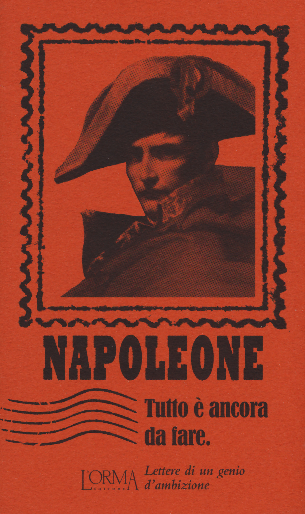 Tutto è ancora da fare. Lettere di un genio d'ambizione