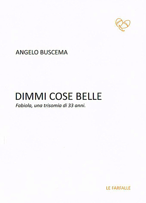 Dimmi cose belle. Fabiola, una trisomia di 33 anni