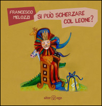 Si può scherzare col leone?