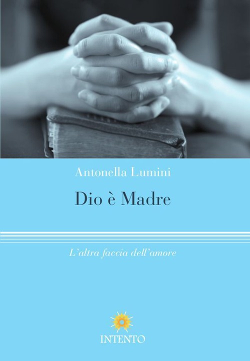 Dio è madre. L'altra faccia dell'amore