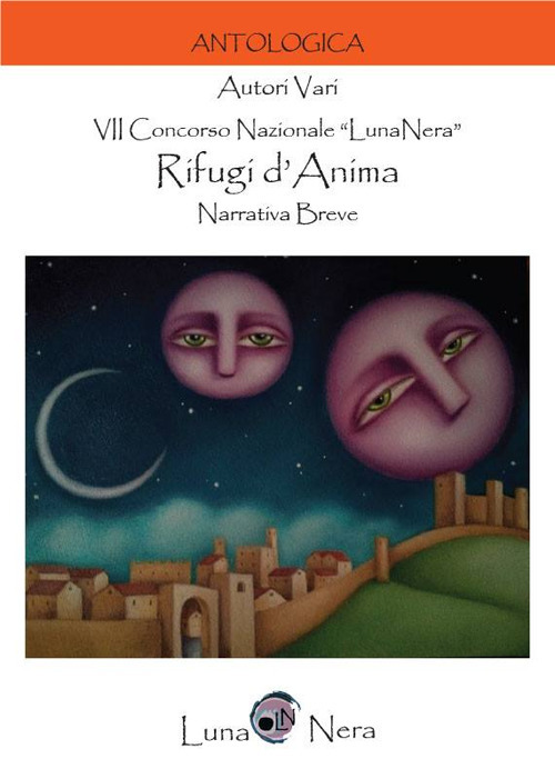 Rifugi d'anima. VII concorso nazionale «LunaNera»