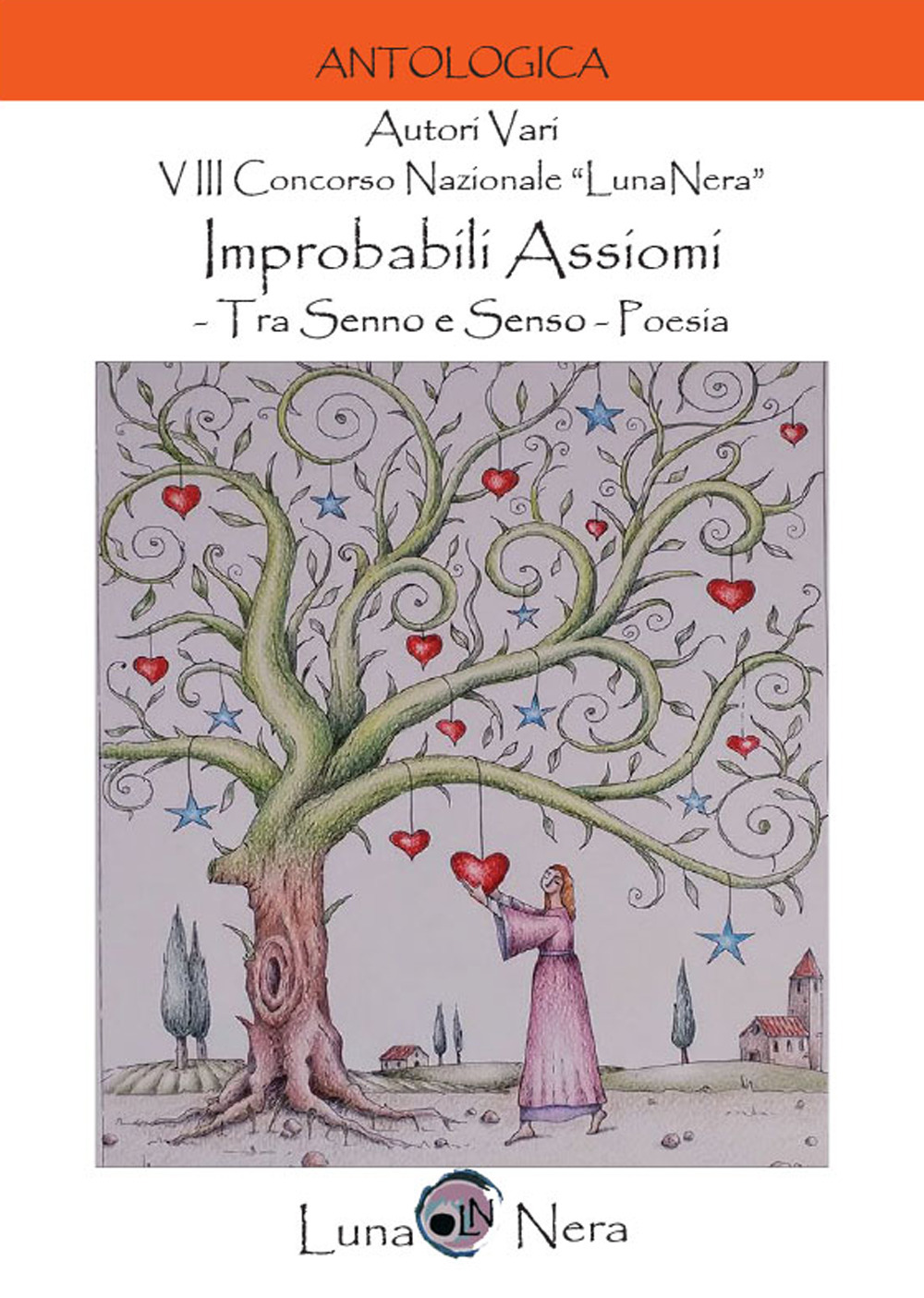 Improbabili assiomi. Tra senno e senso. 8º Concorso nazionale «LunaNera». Poesia